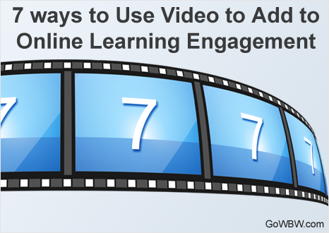 7 ways to Use Video to Add to Online Learning Engagement