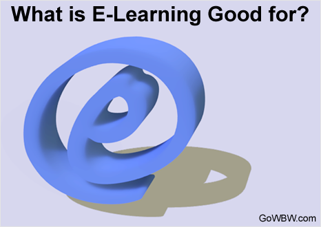 What is E-Learning Good for?
